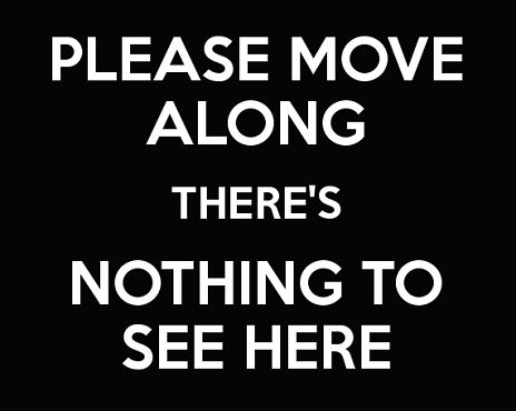please-move-along-theres-nothing-to-see-here-1