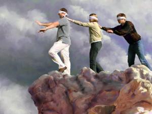 About the blind leading the blind---not only is it dangerous, it looks ridiculous to those who can see.