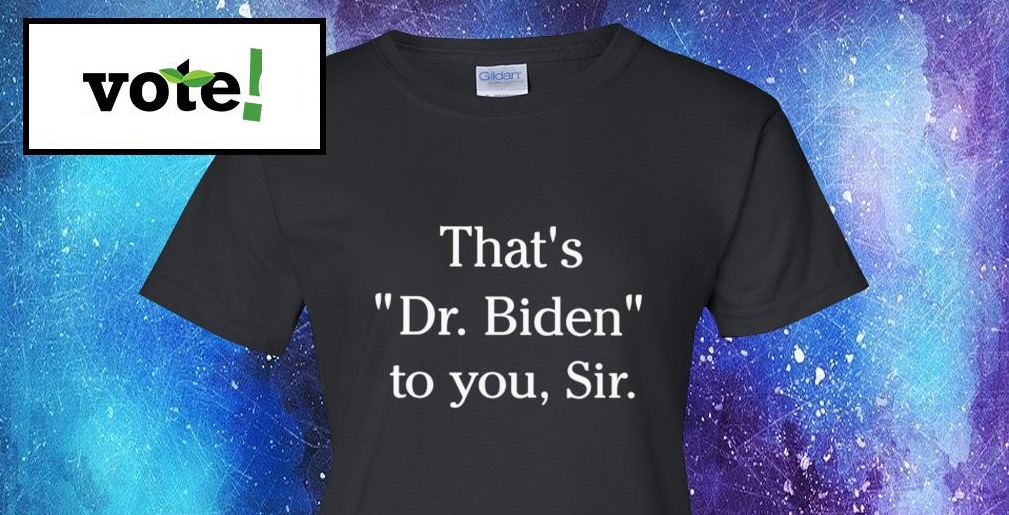 that-s-dr-biden-to-you-sir-shirt-